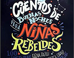 Cuentos de buenas noches para niñas rebeldes de la autora Elena Favilli