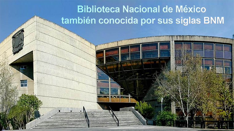 Biblioteca Nacional de México también conocida por sus siglas BNM